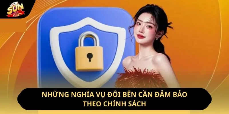 Những nghĩa vụ đôi bên cần đảm bảo theo chính sách
