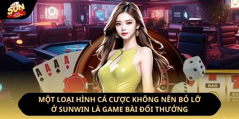 Giới Thiệu Sunwin - Địa Điểm Cá Cược Hàng Đầu 2026 2 Sunwin Một loại hình cá cược không nên bỏ lỡ ở Sunwin là game bài đổi thưởng