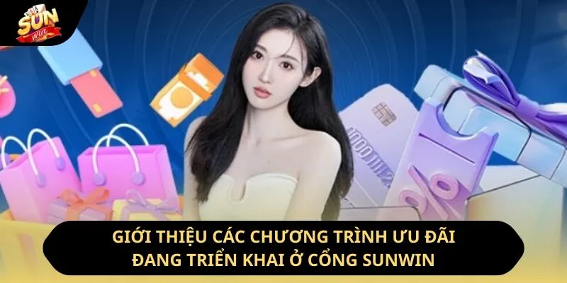 Giới Thiệu Sunwin - Địa Điểm Cá Cược Hàng Đầu 2026 3 Sunwin Giới thiệu các chương trình ưu đãi đang triển khai ở cổng Sunwin
