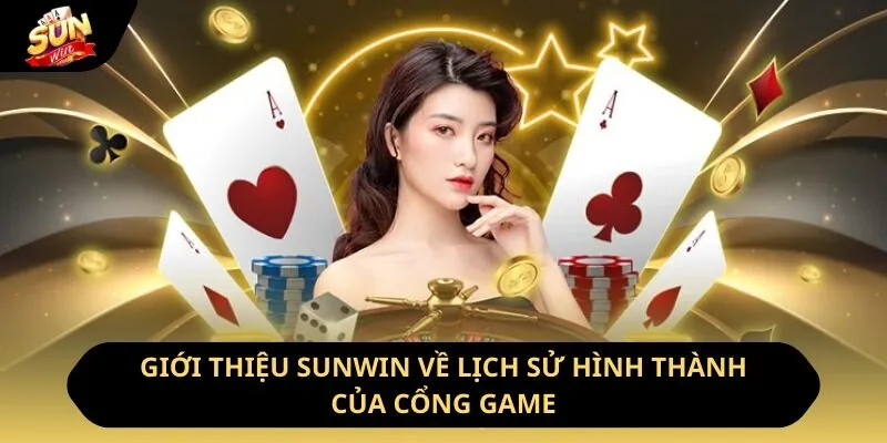 Giới Thiệu Sunwin - Địa Điểm Cá Cược Hàng Đầu 2026 1 Sunwin Giới thiệu Sunwin về lịch sử hình thành của cổng game