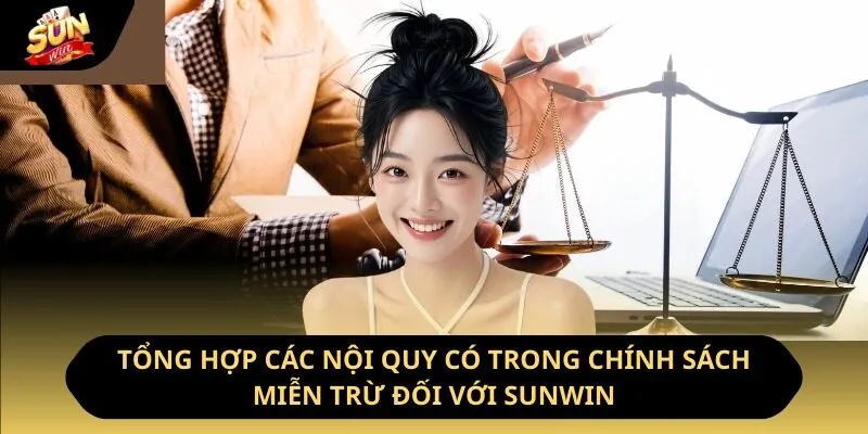 Tổng hợp các nội quy có trong chính sách miễn trừ đối với Sunwin