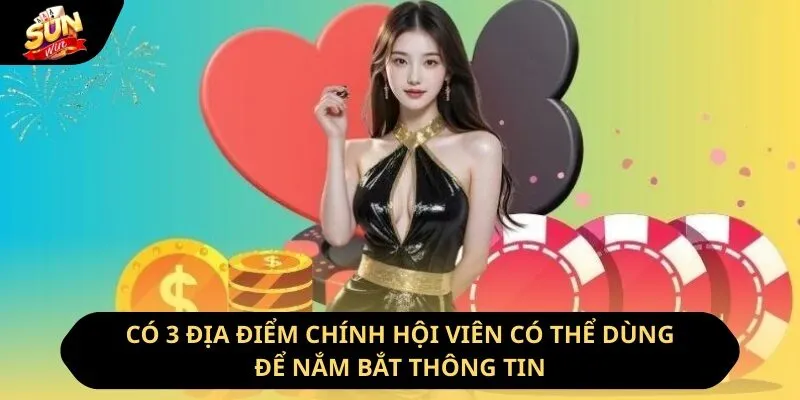 Có 3 địa điểm chính hội viên có thể dùng để nắm bắt thông tin
